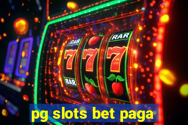 pg slots bet paga